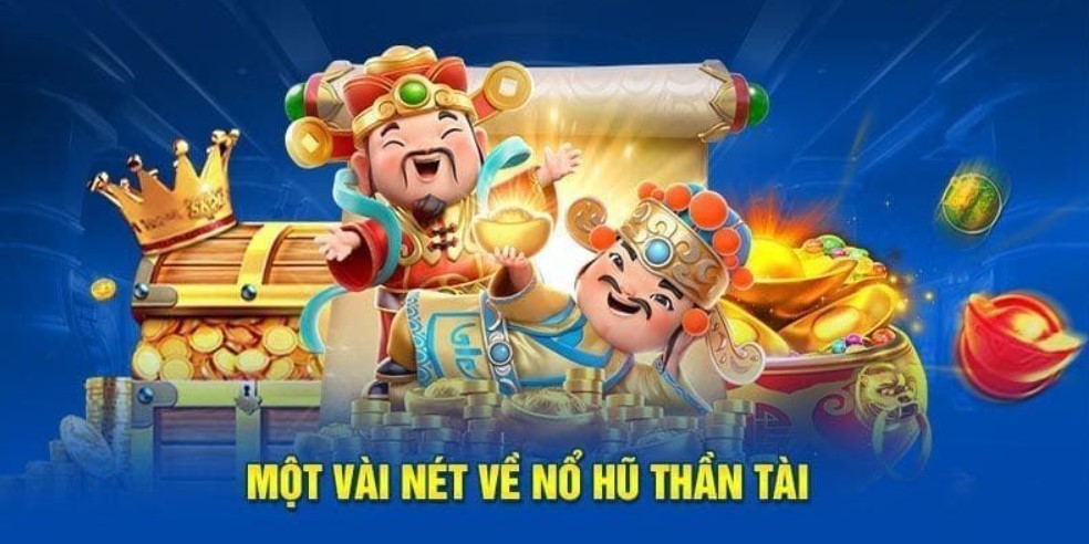 Tổng quan thông tin về trò nổ hũ Thần Tài Lucky88